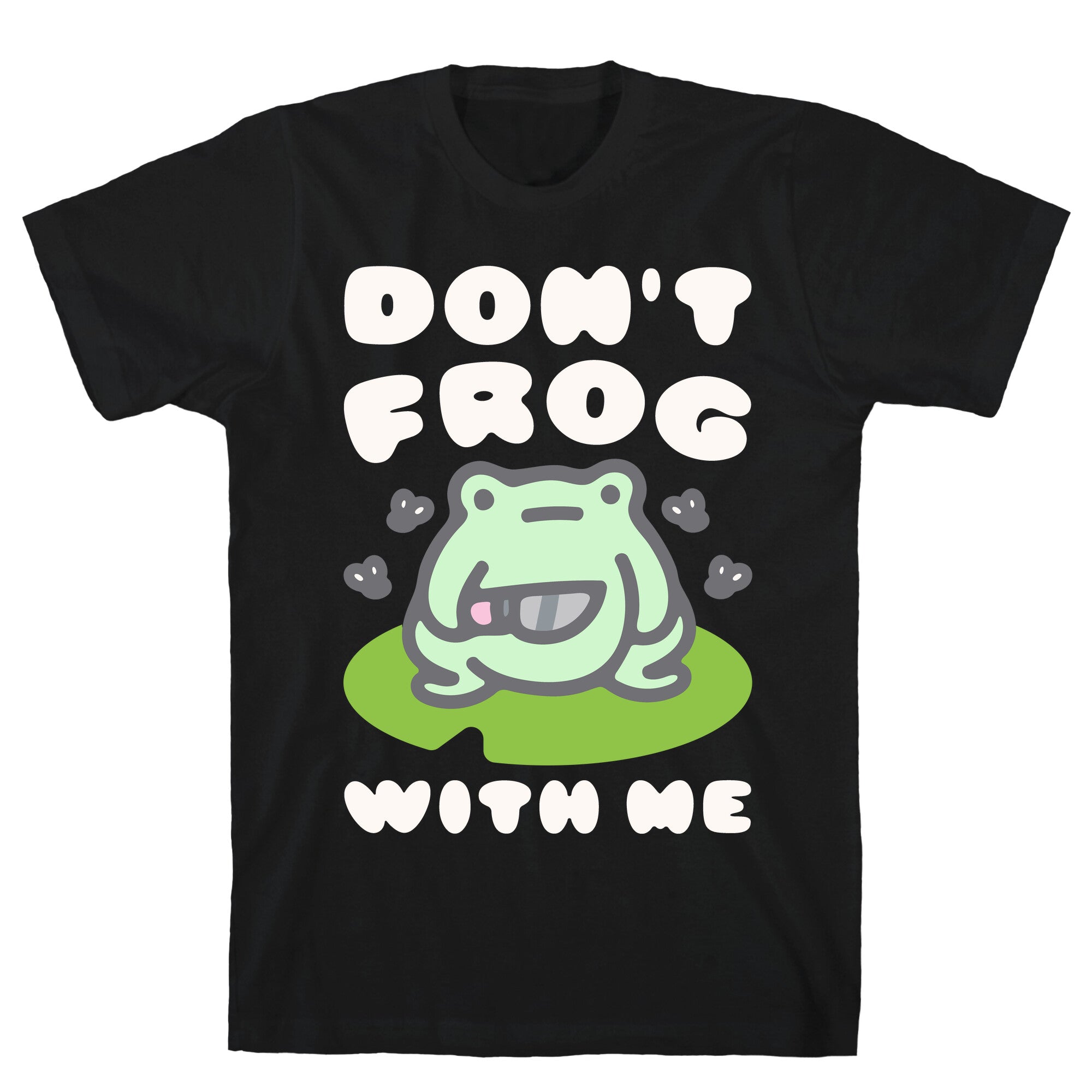 Don't Frog With Me T-Shirt